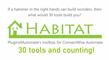 Habitat For ConnectWise Automate Toolbox - 30 Tools Added To Your RMM Platform